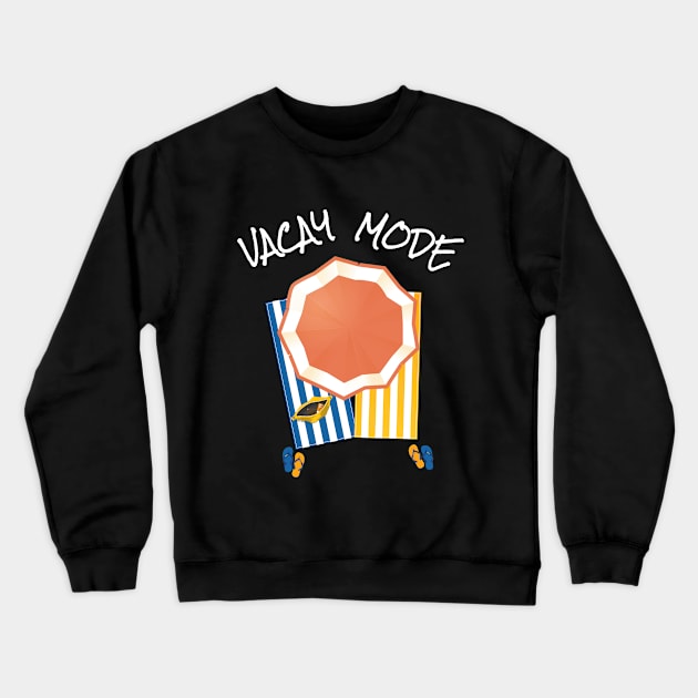 Vacay Mode, Vacation Mode, Family Vacation Crewneck Sweatshirt by maro_00